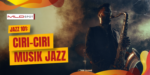 5 Ciri-Ciri Musik Jazz yang Wajib Lo Tau!